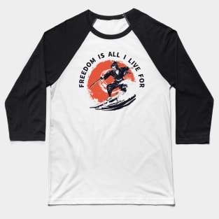 Freedom Is All I Live For- Samurai Surfing T-Shirt- Embrace the Spirit of Adventure Baseball T-Shirt
